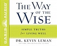 The Way of the Wise: Simple Truths for Living Well (Audio CD)