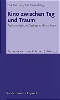 Kino Zwischen Tag Und Traum: Psychoanalytische Zugange Zu Black Swan (Paperback)