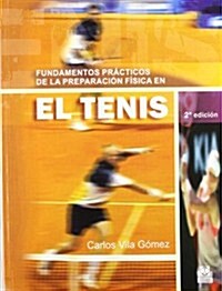 Fundamentos pr?ticos de la preparaci? f?ica en el tenis / Practical fitness tips in tennis (Paperback, Revised, Expanded)