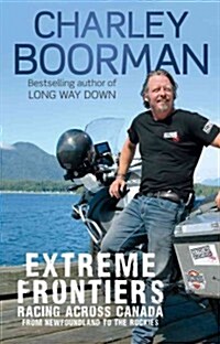 Extreme Frontiers : Racing Across Canada from Newfoundland to the Rockies (Paperback)