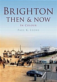 Brighton & Hove Then & Now (Paperback)