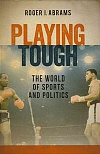 Playing Tough: The World of Sports and Politics (Hardcover)