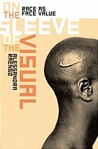 On the Sleeve of the Visual: Race as Face Value (Paperback)