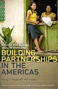 Building Partnerships in the Americas: A Guide for Global Health Workers (Paperback)