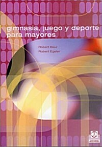 gimnasia, juego y deporte para mayores / gymnastics, games and sports for adults (Hardcover)