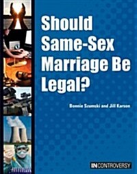 Should Same-Sex Marriage Be Legal? (Library Binding)