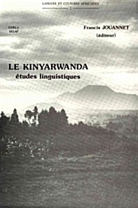 Le Kinyarwanda, Langue Bantu Du Rwanda. Etudes Linguistiques (Paperback)