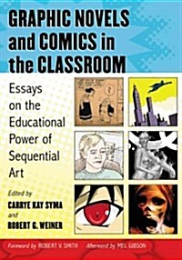 Graphic Novels and Comics in the Classroom: Essays on the Educational Power of Sequential Art (Paperback, New)