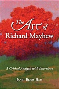 The Art of Richard Mayhew: A Critical Analysis with Interviews (Paperback)