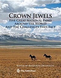 Crown Jewels: Five Great National Parks Around the World and the Challenges They Face (Paperback)