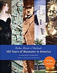 Riches, Rivals & Radicals: 100 Years of Museums in America (Paperback, Revised, Update)