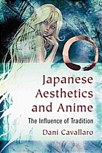Japanese Aesthetics and Anime: The Influence of Tradition (Paperback)