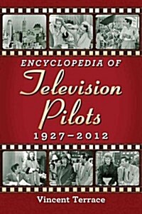 Encyclopedia of Television Pilots, 1937-2012 (Paperback)