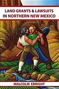 Land Grants and Lawsuits in Northern New Mexico (Paperback, 3, Revised)