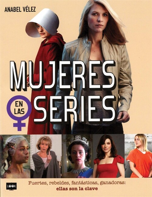 Mujeres En Las Series: Fuertes, Rebeldes, Fant?ticas, Ganadoras: Ellas Son La Clave (Paperback)