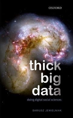 Thick Big Data : Doing Digital Social Sciences (Hardcover)