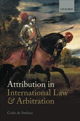 Attribution in International Law and Arbitration (Hardcover)