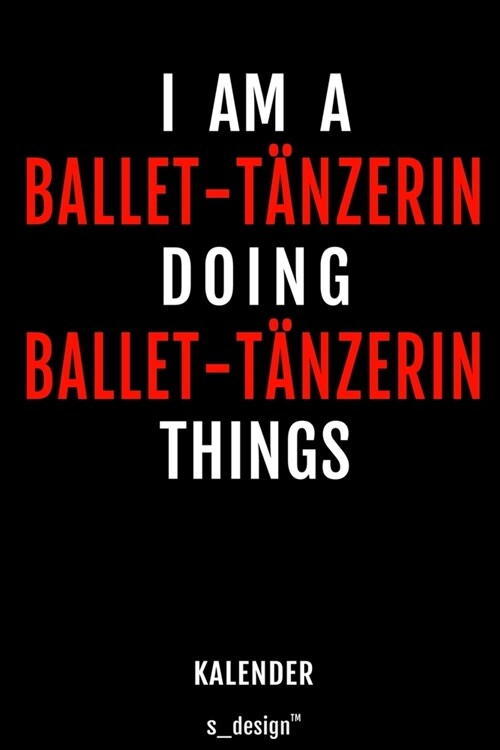 Kalender f? Ballet-T?zer / Ballet-T?zerin: Immerw?render Kalender / 365 Tage Tagebuch / Journal [3 Tage pro Seite] f? Notizen, Planung / Planunge (Paperback)