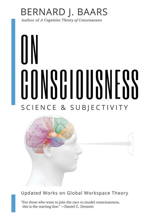 On Consciousness: Science & Subjectivity - Updated Works on Global Workspace Theory (Paperback)