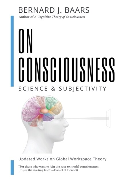 On Consciousness: Science & Subjectivity - Updated Works on Global Workspace Theory (Hardcover)
