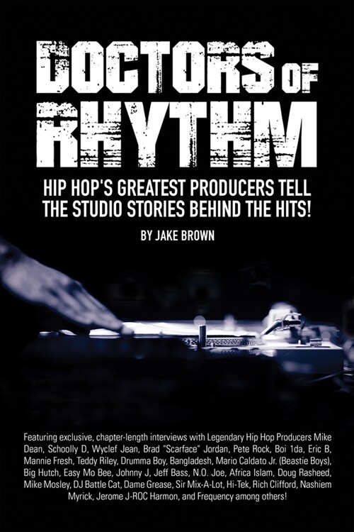 Doctors of Rhythm: Hip Hops Greatest Producers Tell the Studio Stories Behind the Hits! (Paperback)