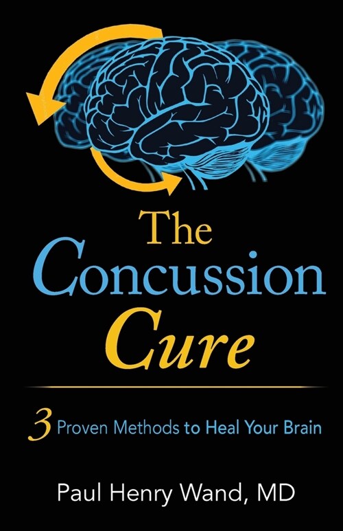 The Concussion Cure: 3 Proven Methods to Heal Your Brain (Paperback)