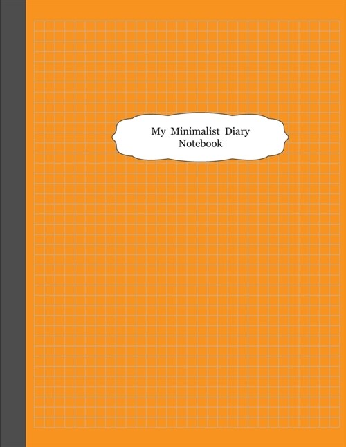 My Minimalist Diary Notebook: 5 Square-Inch Graph Paper Composition Notebook Journal Daily, draw, write, take notes, make lists, and much more creat (Paperback)