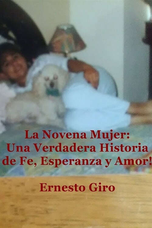 La Novena Mujer: Una Verdadera Historia de Fe, Esperanza y Amor (Paperback)