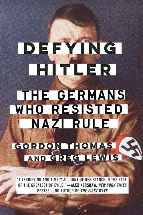 Defying Hitler: The Germans Who Resisted Nazi Rule (Paperback)