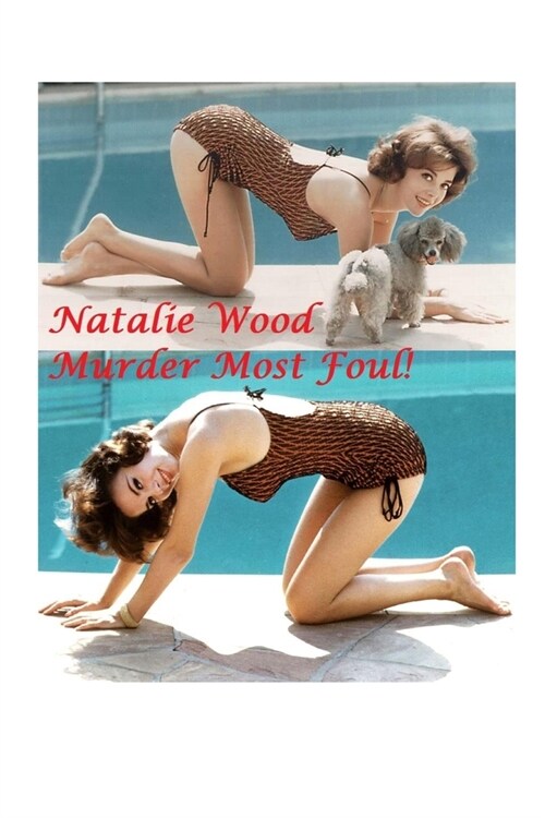 Natalie Wood: Murder Most Foul! (Paperback)