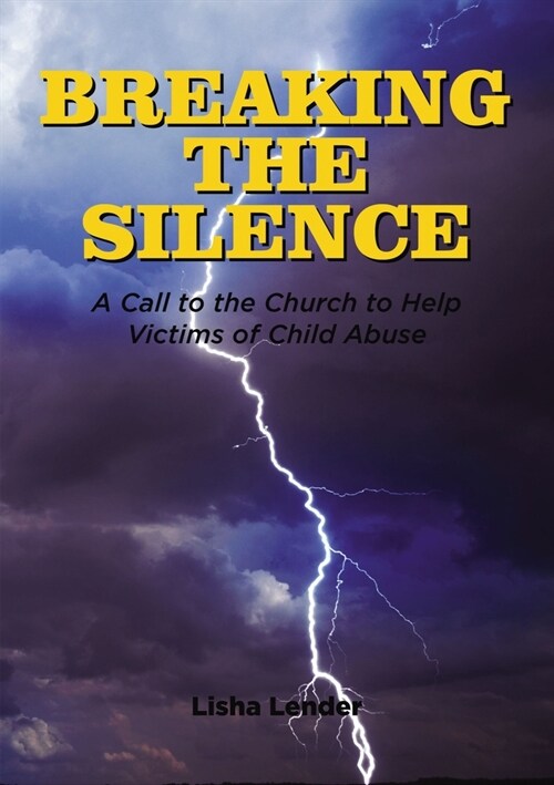 Breaking the Silence: A Call to the Church to Help Victims of Child Abuse (Paperback)