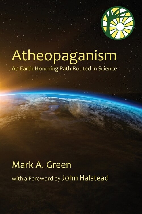 Atheopaganism: An Earth-honoring path rooted in science (Paperback)