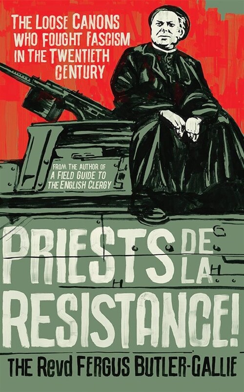 Priests de la Resistance!: The Loose Canons Who Fought Fascism in the Twentieth Century (Audio CD)