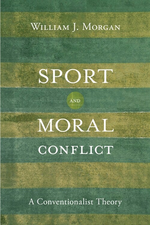 Sport and Moral Conflict: A Conventionalist Theory (Paperback)