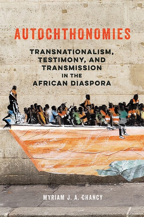 Autochthonomies: Transnationalism, Testimony, and Transmission in the African Diaspora (Paperback)