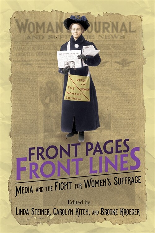 Front Pages, Front Lines: Media and the Fight for Womens Suffrage (Paperback)