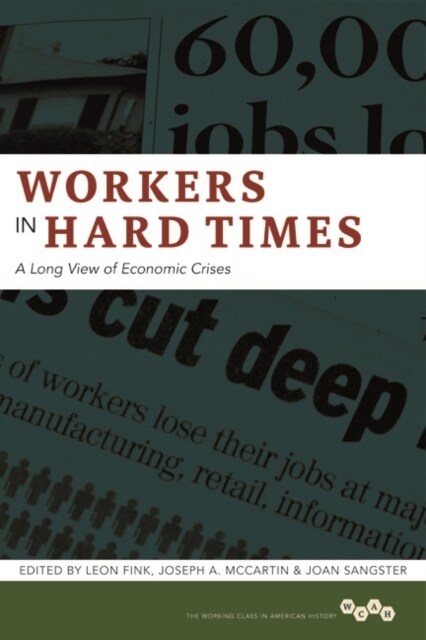 Workers in Hard Times: A Long View of Economic Crises Volume 1 (Paperback)