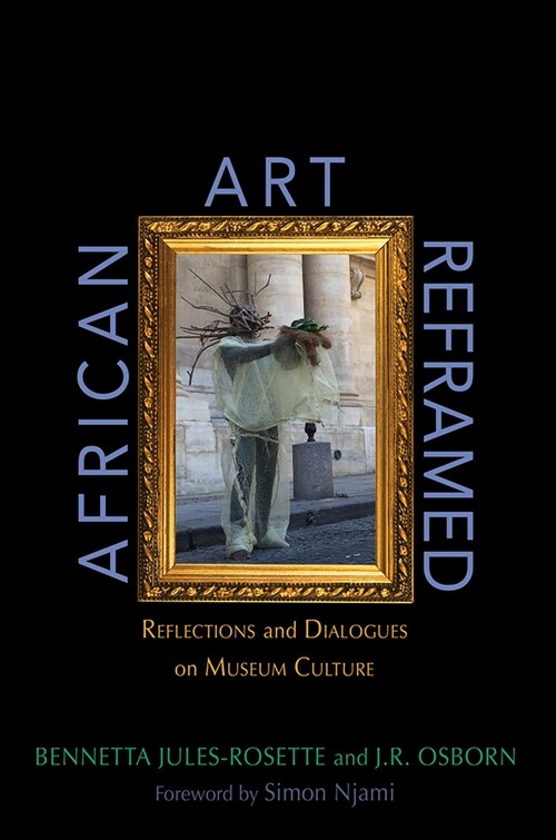 African Art Reframed: Reflections and Dialogues on Museum Culture (Paperback)