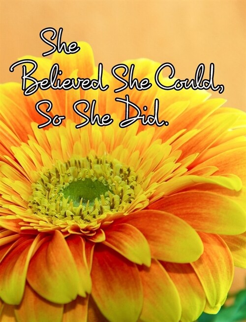 She Believed She Could, So She Did: Inspirational Quote, Floral Design Notebook, Journal (Hardcover)