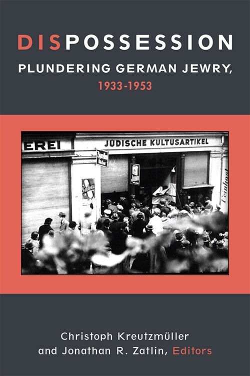 Dispossession: Plundering German Jewry, 1933-1953 (Hardcover)
