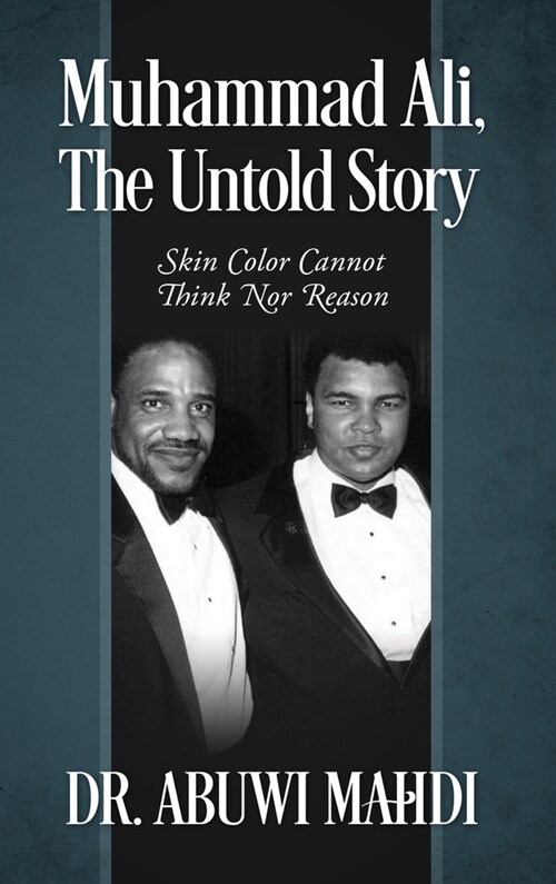 Muhammad Ali, The Untold Story: Skin Color Cannot Think Nor Reason (Hardcover)