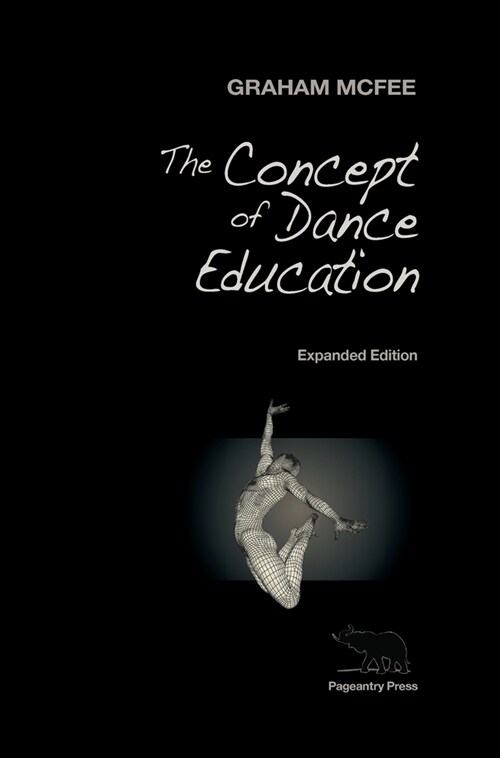 The Concept of Dance Education: Expanded Edition (Hardcover, Expanded)