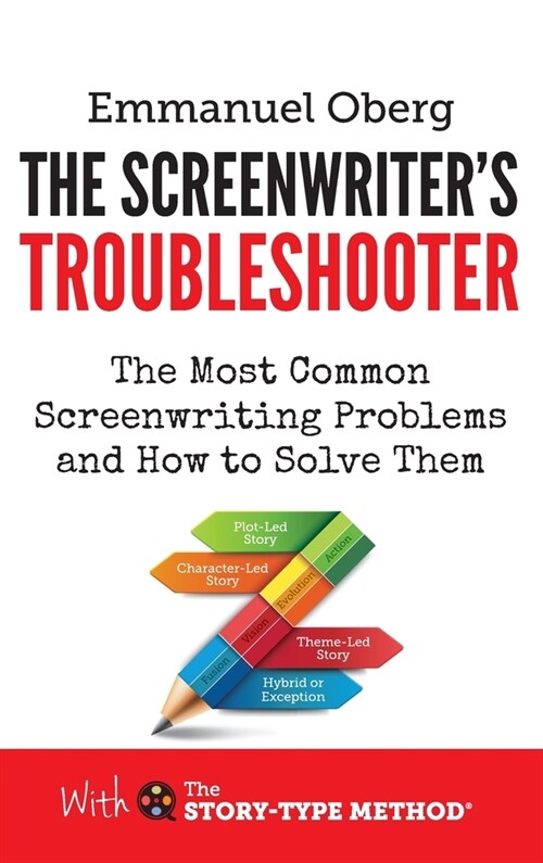 The Screenwriters Troubleshooter : The Most Common Screenwriting Problems and How to Solve Them (Hardcover)