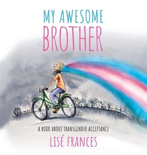 My Awesome Brother: A childrens book about transgender acceptance (Hardcover)