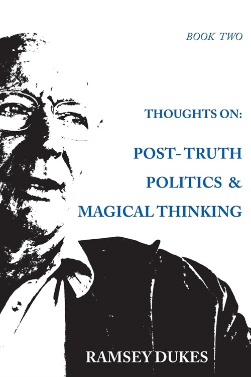 Thoughts on : Post-truth Politics & Magical Thinking (Paperback)