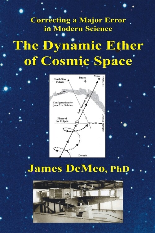 The Dynamic Ether of Cosmic Space: Correcting a Major Error in Modern Science (Paperback)