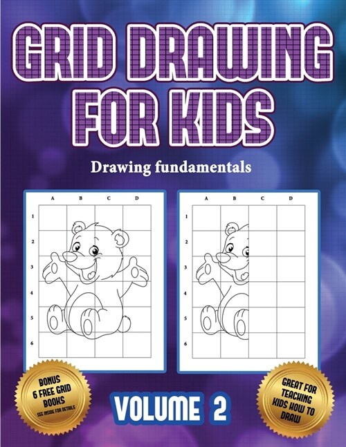 Drawing fundamentals (Grid drawing for kids - Volume 2): This book teaches kids how to draw using grids (Paperback)
