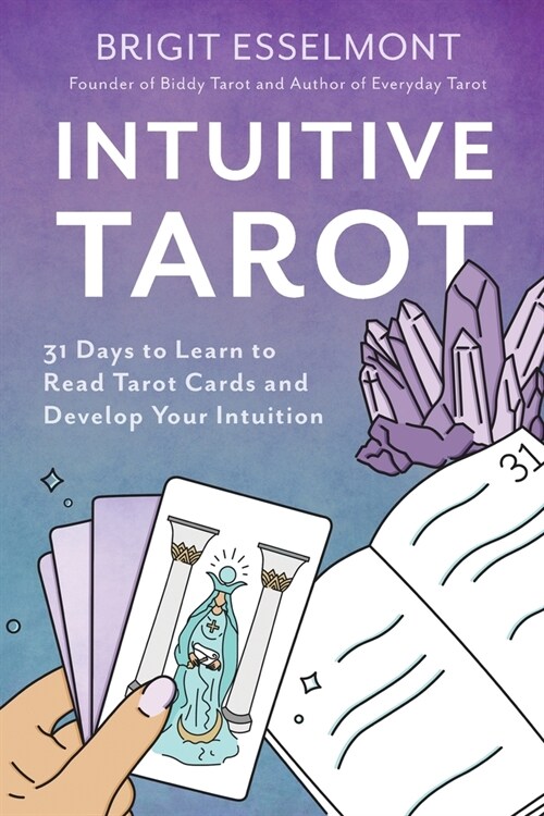 Intuitive Tarot: 31 Days to Learn to Read Tarot Cards and Develop Your Intuition (Paperback)