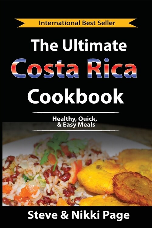 The Ultimate Costa Rica Cookbook: Healthy, Quick, & Easy Meals (Paperback, 2, Cut the Crap &)