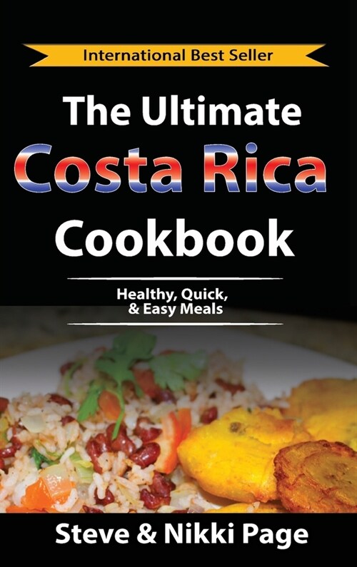 The Ultimate Costa Rica Cookbook: Healthy, Quick, & Easy Meals (Hardcover, 2, Costa Rica Trav)